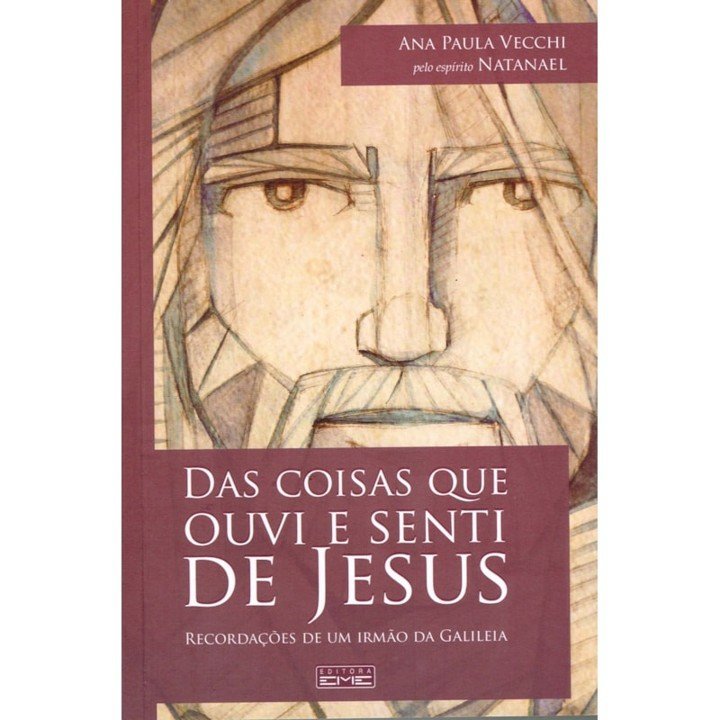 Das Coisas que Ouvi e Senti de Jesus