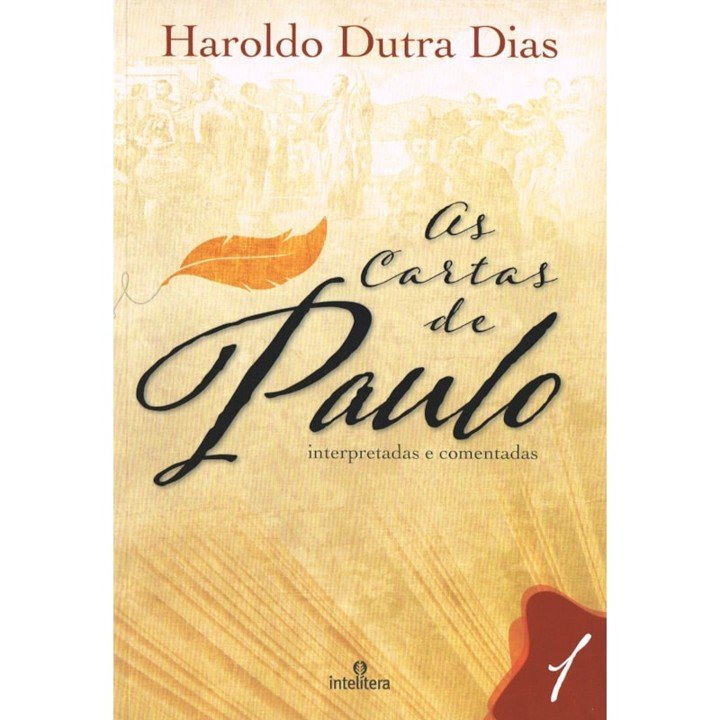 Cartas de Paulo (As) - Interpretadas e Comentadas - Vol.1