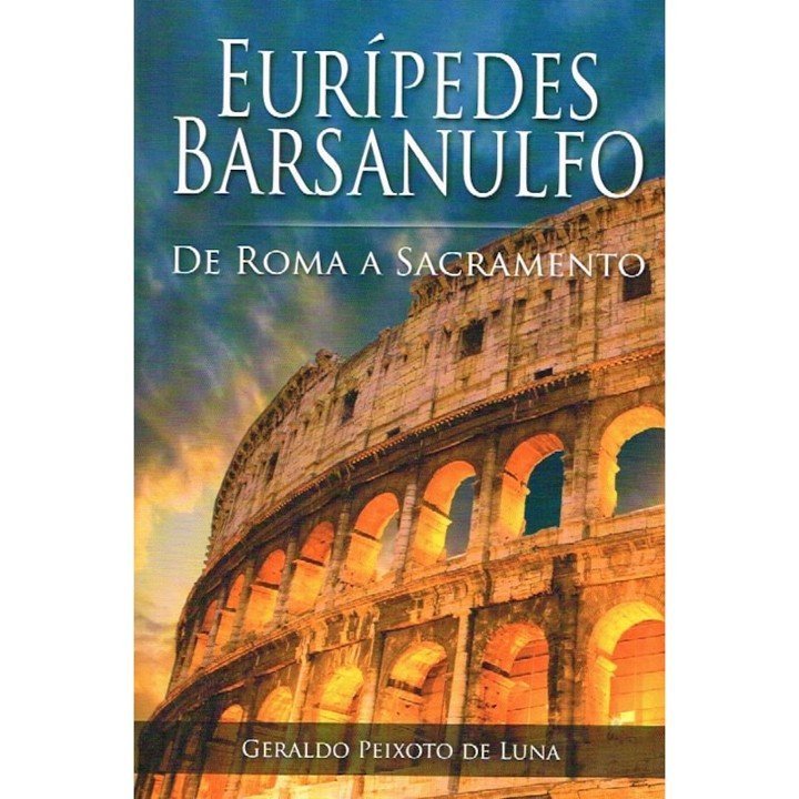 Eurípedes Barsanulfo - De Roma a Sacramento