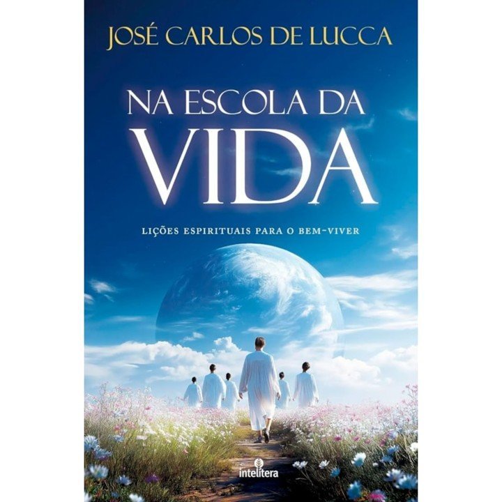 Na Escola da Vida - Lições Espirituais para o Bem-Viver