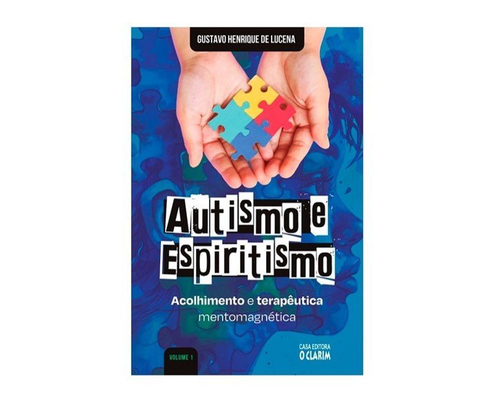 Autismo e Espiritismo - Acolhimento e Terapêutica Mentomagnética - Vol. 1