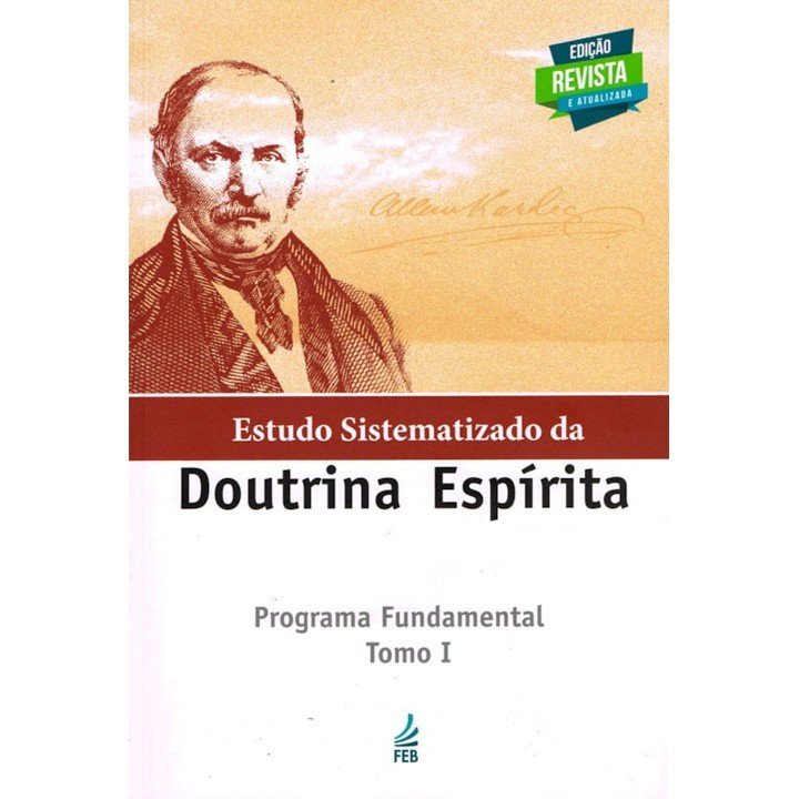 Estudo Sistemático da Doutrina Espírita - Prog. Fundamental I (Novo ESDE - Tomo I)