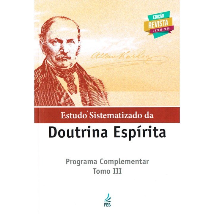 Estudo Sistematizado da Doutrina Espírita: Programa Complementar - Tomo 3