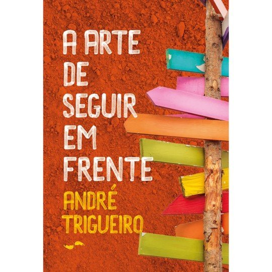 Arte de Seguir em Frente (A)