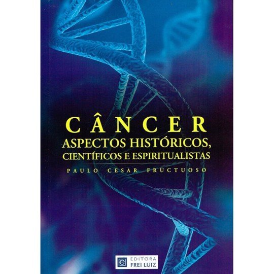 Câncer - Aspectos Históricos, Científicos e Espiritualistas
