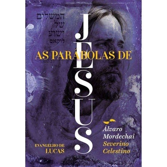 Parábolas de Jesus (As) - Evangelho de Lucas - Visão Judaico-Cristã-Espírita